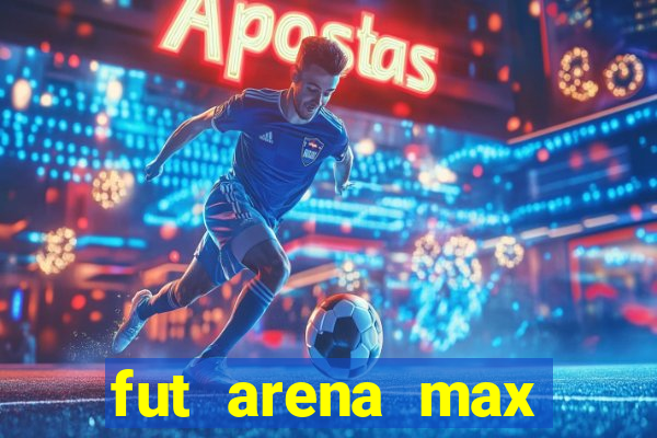 fut arena max futebol ao vivo